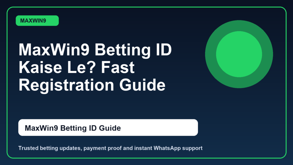 MaxWin9 Betting ID Kaise Le? Fast Registration Guide