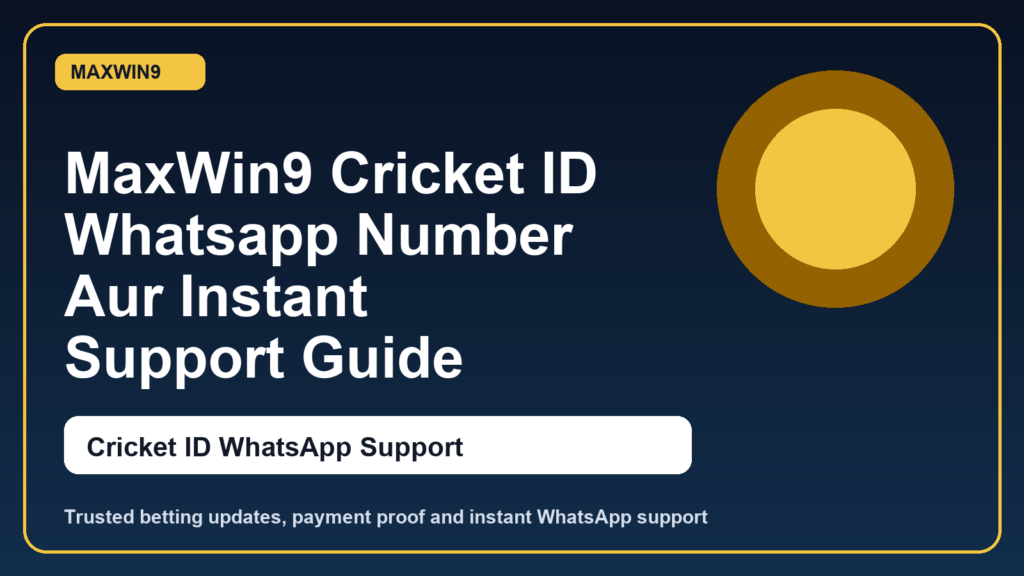 MaxWin9 Cricket ID Whatsapp Number Aur Instant Support Guide